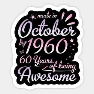 Made In October 1960 Happy Birthday To Me Nana Mommy Aunt Sister Daughter 60 Years Of Being Awesome Sticker